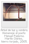 &Aacute;rbol de luz y sombra. Homenaje al poeta Manuel Padorno. Mart&iacute;n Chirino, hierro forjado, 2005.