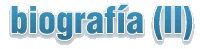 biograf&iacute;a (II)